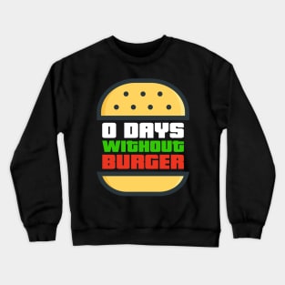 Zero Days WIthout Burger Crewneck Sweatshirt